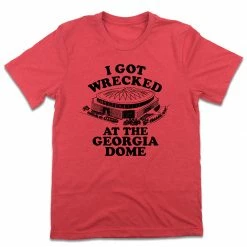 OldSchoolShirts.com I Got Wrecked At The Georgia Dome Stadiums